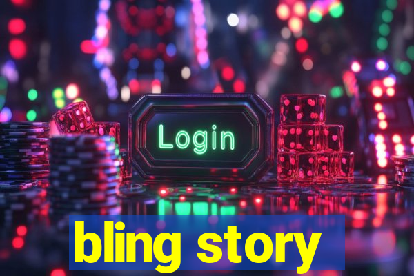 bling story